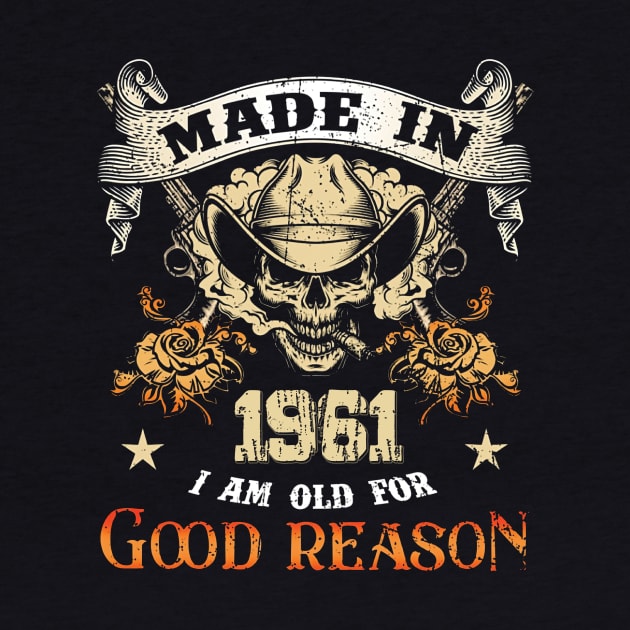 Skull Made In 1961 I Am Old For Good Reason by ladonna marchand